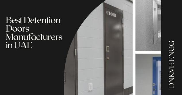 Best Detention Doors Manufacturers in UAE